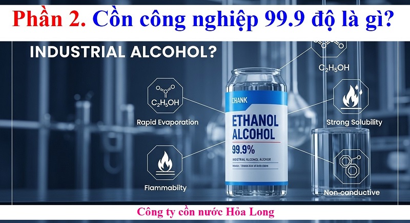 Cồn Công Nghiệp 99.9 Độ: Đặc Điểm, Ứng Dụng Và Lưu Ý An Toàn Khi Sử Dụng